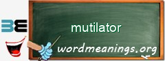 WordMeaning blackboard for mutilator